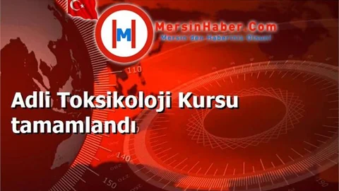 Adli Toksikoloji Kursu tamamlandı