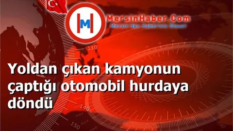 Yoldan çıkan kamyonun çaptığı otomobil hurdaya döndü