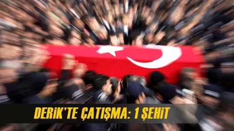 Derik’te Çatışma; 1 Asker Şehit