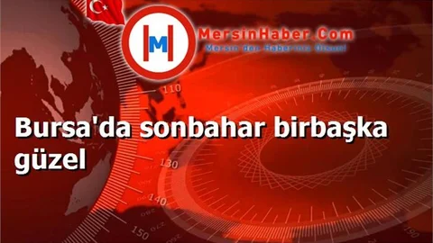 Bursa'da sonbahar birbaşka güzel