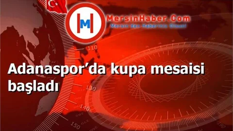 Adanaspor’da kupa mesaisi başladı