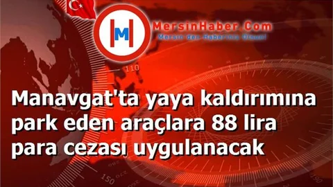 Manavgat'ta yaya kaldırımına park eden araçlara 88 lira para cezası uygulanacak