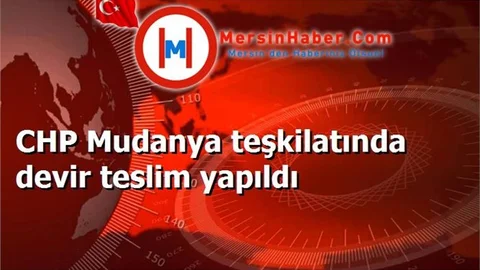 CHP Mudanya teşkilatında devir teslim yapıldı