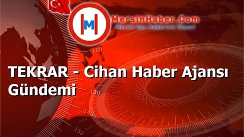 TEKRAR - Cihan Haber Ajansı Gündemi
