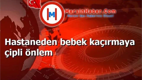 Hastaneden bebek kaçırmaya çipli önlem