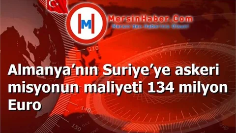 Almanya’nın Suriye’ye askeri misyonun maliyeti 134 milyon Euro