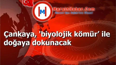 Çankaya, 'biyolojik kömür’ ile doğaya dokunacak