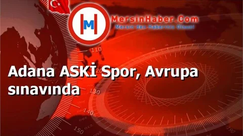 Adana ASKİ Spor, Avrupa sınavında