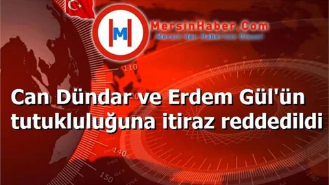 Can Dündar ve Erdem Gül'ün tutukluluğuna itiraz reddedildi