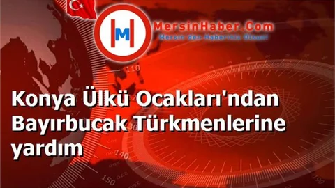 Konya Ülkü Ocakları'ndan Bayırbucak Türkmenlerine yardım
