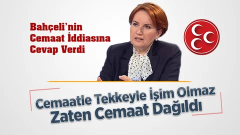 Meral Akşener’den Bahçeli’nin Cemaat İddiasına Cevap