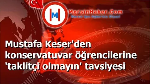 Mustafa Keser'den konservatuvar öğrencilerine 'taklitçi olmayın' tavsiyesi