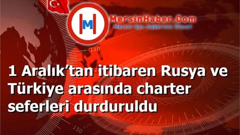 1 Aralık’tan itibaren Rusya ve Türkiye arasında charter seferleri durduruldu