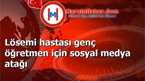 Lösemi hastası genç öğretmen için sosyal medya atağı