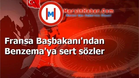Fransa Başbakanı'ndan Benzema'ya sert sözler
