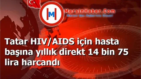 Tatar HIV/AIDS için hasta başına yıllık direkt 14 bin 75 lira harcandı