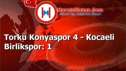 Torku Konyaspor 4 - Kocaeli Birlikspor: 1