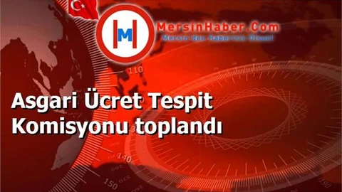 Asgari Ücret Tespit Komisyonu toplandı