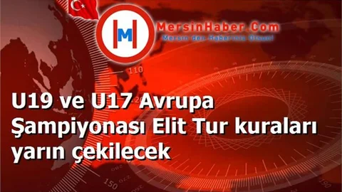 U19 ve U17 Avrupa Şampiyonası Elit Tur kuraları yarın çekilecek