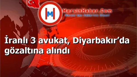 İranlı 3 avukat, Diyarbakır’da gözaltına alındı