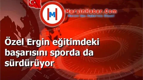 Özel Ergin eğitimdeki başarısını sporda da sürdürüyor