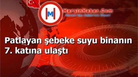 Patlayan şebeke suyu binanın 7. katına ulaştı