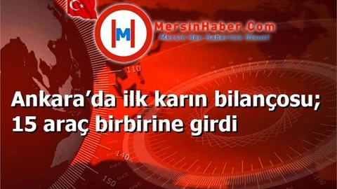 Ankara’da ilk karın bilançosu; 15 araç birbirine girdi