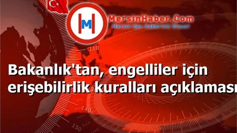 Bakanlık'tan, engelliler için erişebilirlik kuralları açıklaması