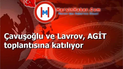 Çavuşoğlu ve Lavrov, AGİT toplantısına katılıyor