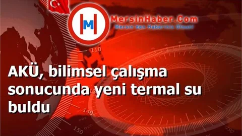 AKÜ, bilimsel çalışma sonucunda yeni termal su buldu