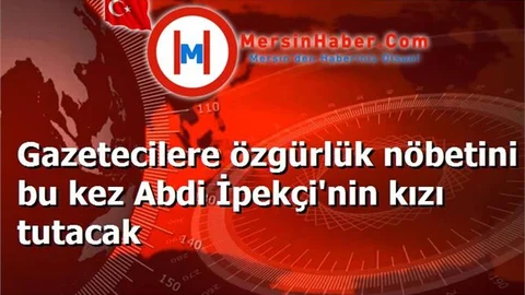 Gazetecilere özgürlük nöbetini bu kez Abdi İpekçi'nin kızı tutacak