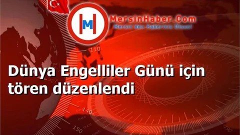Dünya Engelliler Günü için tören düzenlendi