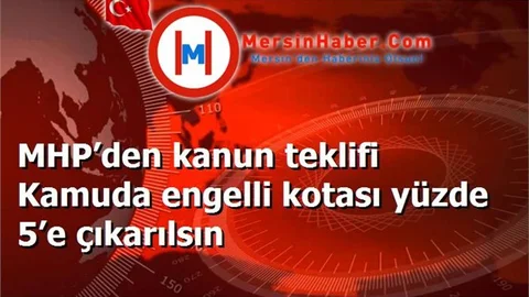 MHP’den kanun teklifi Kamuda engelli kotası yüzde 5’e çıkarılsın