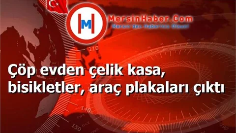 Çöp evden çelik kasa, bisikletler, araç plakaları çıktı
