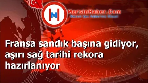 Fransa sandık başına gidiyor, aşırı sağ tarihi rekora hazırlanıyor