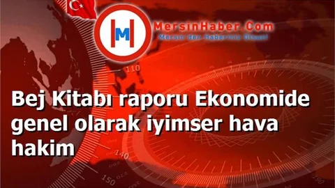 Bej Kitabı raporu Ekonomide genel olarak iyimser hava hakim
