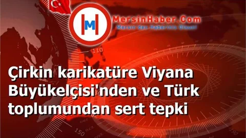 Çirkin karikatüre Viyana Büyükelçisi'nden ve Türk toplumundan sert tepki