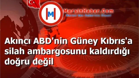 Akıncı ABD'nin Güney Kıbrıs'a silah ambargosunu kaldırdığı doğru değil