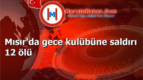 Mısır'da gece kulübüne saldırı 12 ölü