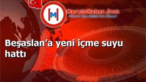 Beşaslan’a yeni içme suyu hattı