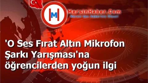'O Ses Fırat Altın Mikrofon Şarkı Yarışması'na öğrencilerden yoğun ilgi