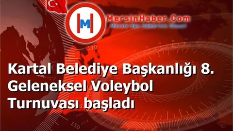 Kartal Belediye Başkanlığı 8. Geleneksel Voleybol Turnuvası başladı