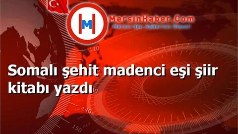 Somalı şehit madenci eşi şiir kitabı yazdı