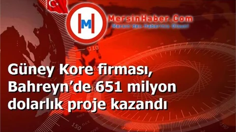 Güney Kore firması, Bahreyn’de 651 milyon dolarlık proje kazandı