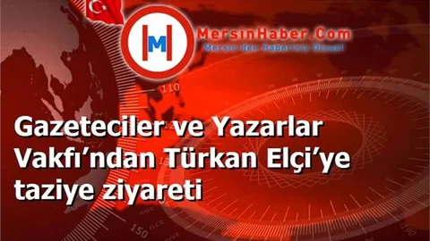 Gazeteciler ve Yazarlar Vakfı’ndan Türkan Elçi’ye taziye ziyareti