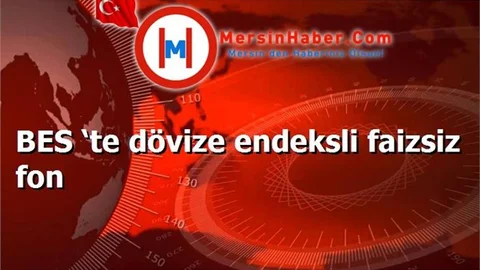 BES ‘te dövize endeksli faizsiz fon