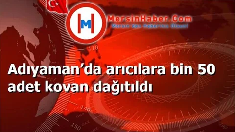 Adıyaman’da arıcılara bin 50 adet kovan dağıtıldı