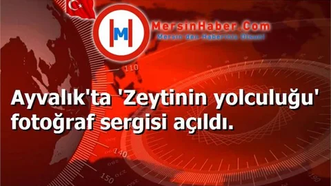 Ayvalık'ta 'Zeytinin yolculuğu' fotoğraf sergisi açıldı.