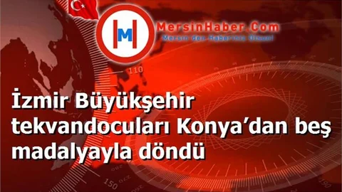 İzmir Büyükşehir tekvandocuları Konya’dan beş madalyayla döndü