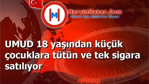 UMUD 18 yaşından küçük çocuklara tütün ve tek sigara satılıyor